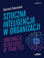 Sztuczna inteligencja w organizacji. Innowacje biznesowe w praktyce [B2B\
